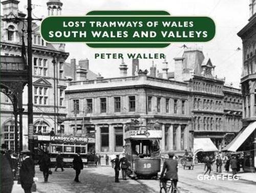 Lost Tramways of Wales By Peter Waller 9781912213146 (Hardback)