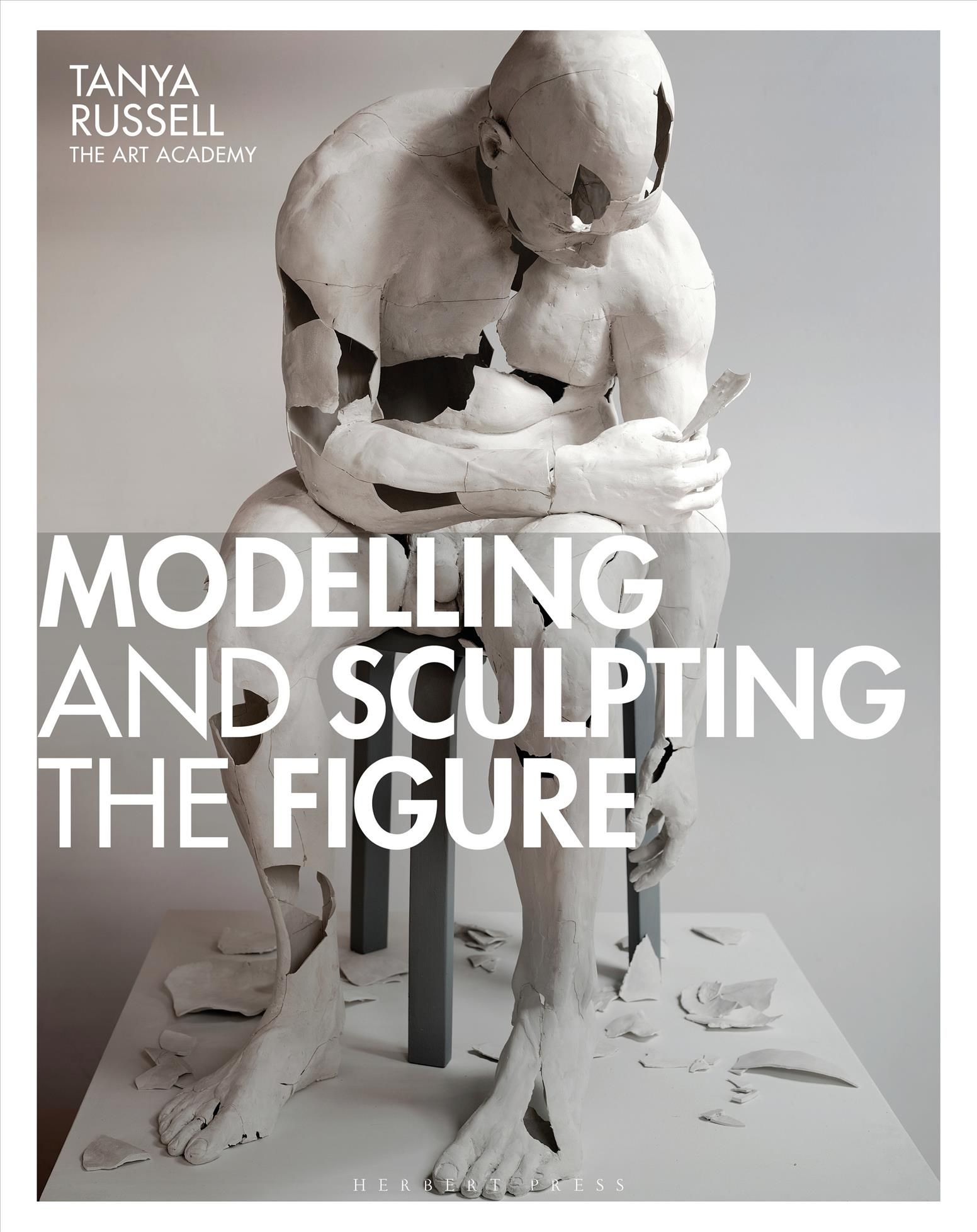 Modelling and Sculpting the Figure By Tanya Russell 9781912217625