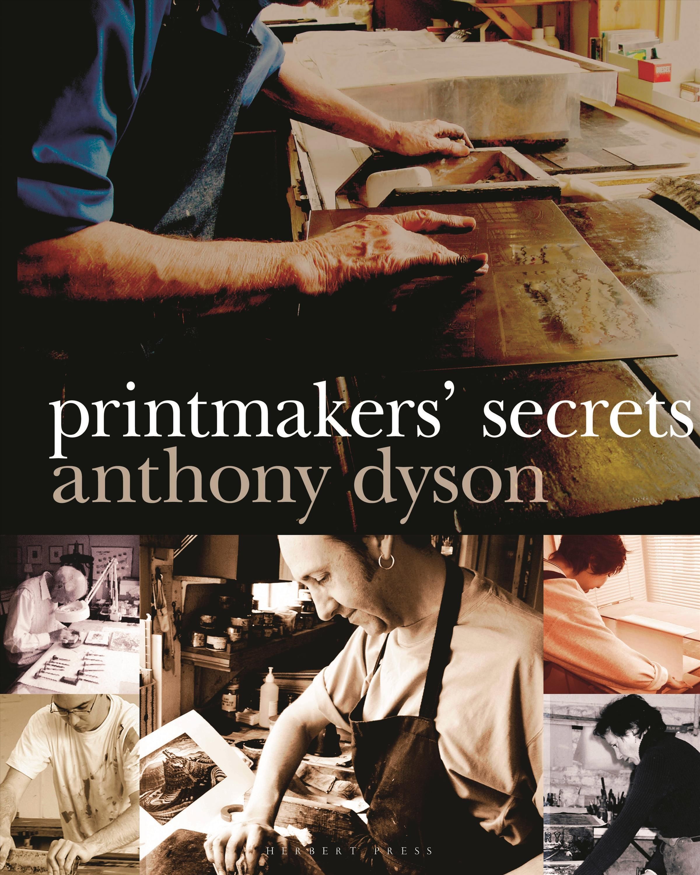 Printmakers' Secrets By Anthony Dyson (compiler) 9781912217786