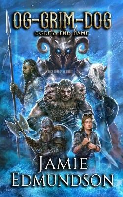 Og-Grim-Dog: Ogre's End Game: The Three-Headed Ogre 9781912221097