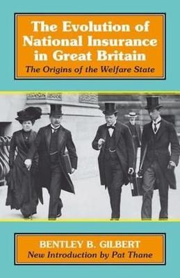 The Evolution of National Insurance By Bentley B. Gilbert (Hardback)