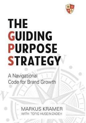The Guiding Purpose Strategy By Markus Kramer 9781912262373 (Hardback)