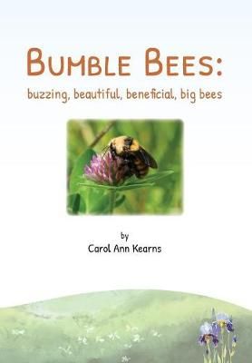 Bumble Bees: buzzing, beautiful, beneficial, big bees 9781912271047