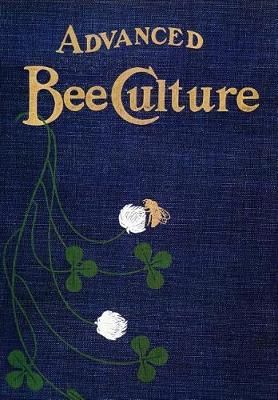 Advanced Bee-Culture By W Z Hutchinson 9781912271061 (Paperback)