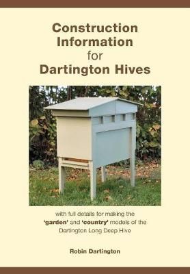 Construction Information for Dartington Hives By Robin Dartington