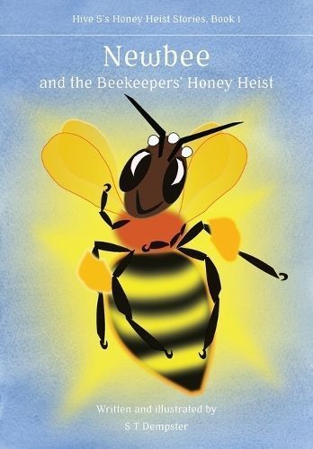 Newbee, and the Beekeepers' Honey Heist By Dempster 9781912271832