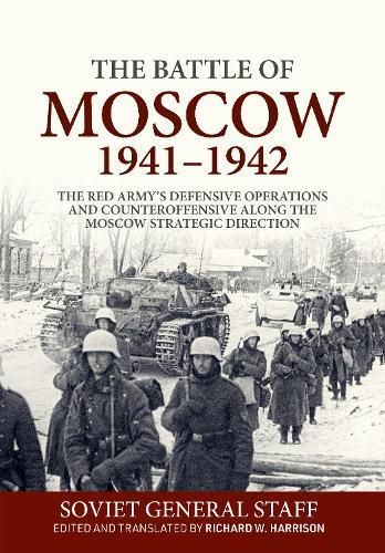 The Battle of Moscow 1941-42 By Richard W. Harrison (editor)