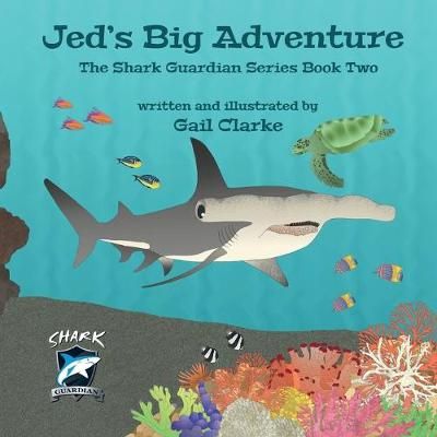 Jed's Big Adventure: The Shark Guardian Series Book Two 9781912406319