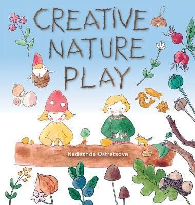 Creative Nature Play 9781912480845 (Paperback)