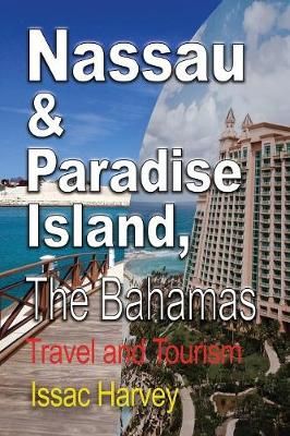Nassau & Paradise Island, The Bahamas: Travel and Tourism (Paperback)