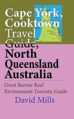 Cape York, Cooktown Travel Guide, North Queensland Australia By Mills