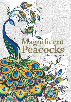 Magnificent Peacocks Colouring Book By Christina Rose 9781912511723