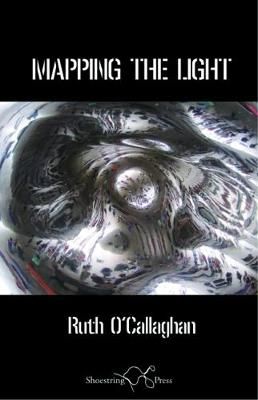Mapping the Light By Ruth O'Callaghan 9781912524044 (Paperback)
