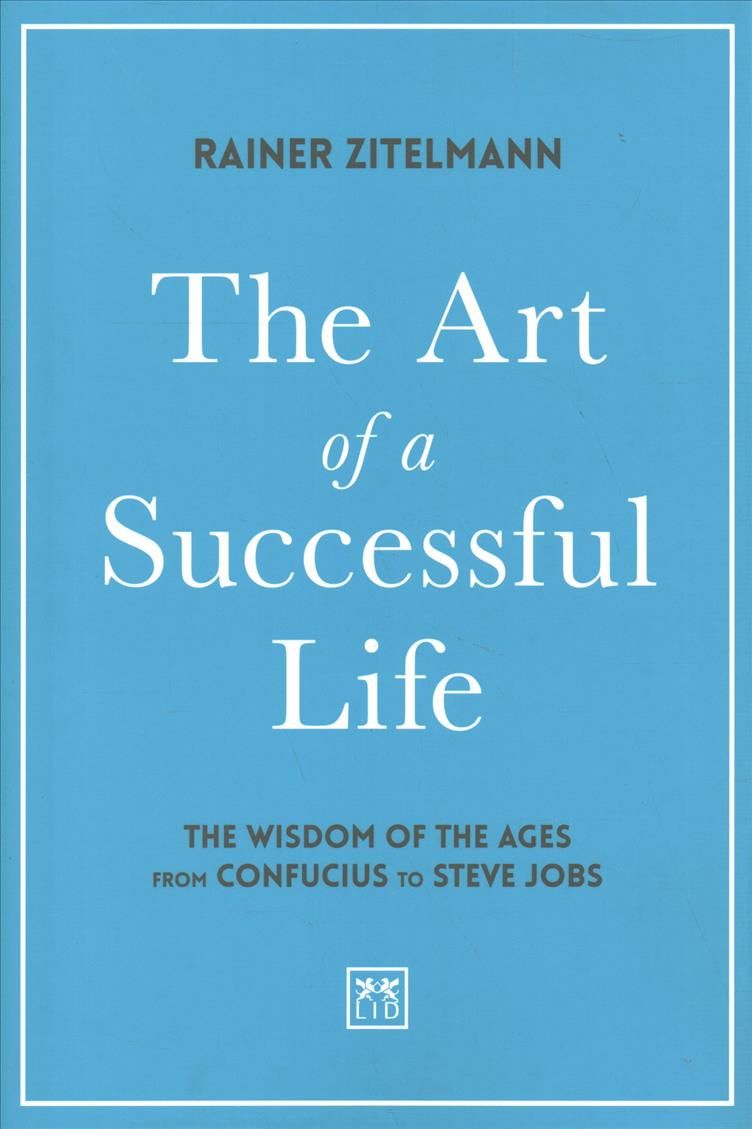 The Art of a Successful Life By Rainer Zitelmann 9781912555673
