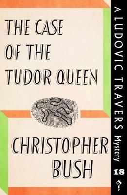 Case of the Tudor Queen By Christopher Bush 9781912574018 (Paperback)