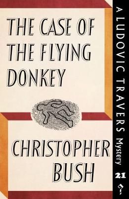 The Case of the Flying Donkey: A Ludovic Travers Mystery 9781912574070