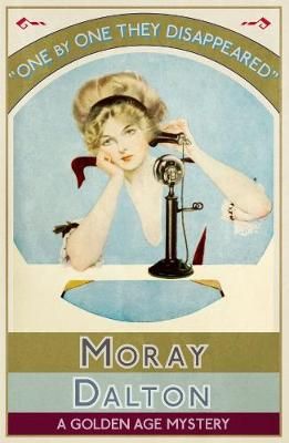 One by One They Disappeared: A Golden Age Mystery By Dalton, Moray
