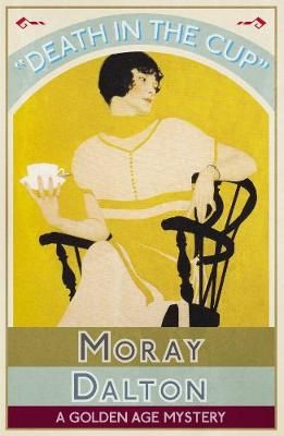 Death in the Cup: A Golden Age Mystery By Dalton, Moray 9781912574933