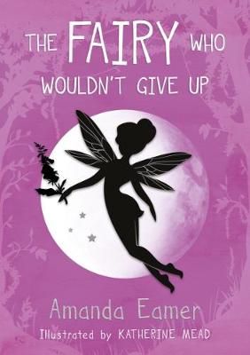 Fairy Who Wouldn't Give Up By Amanda Eamer 9781912575633 (Paperback)