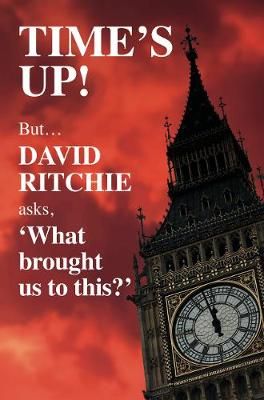 Time's Up! But what brought us to this? By David Ritchie 9781912576173