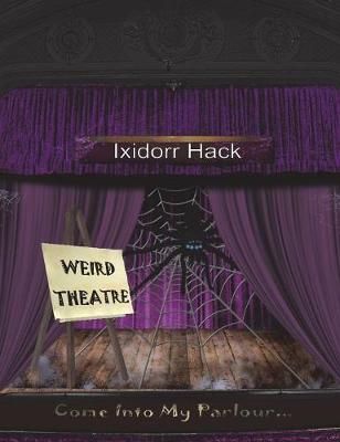 Weird Theatre By Hack, Ixidorr 9781912601646 (Hardback)