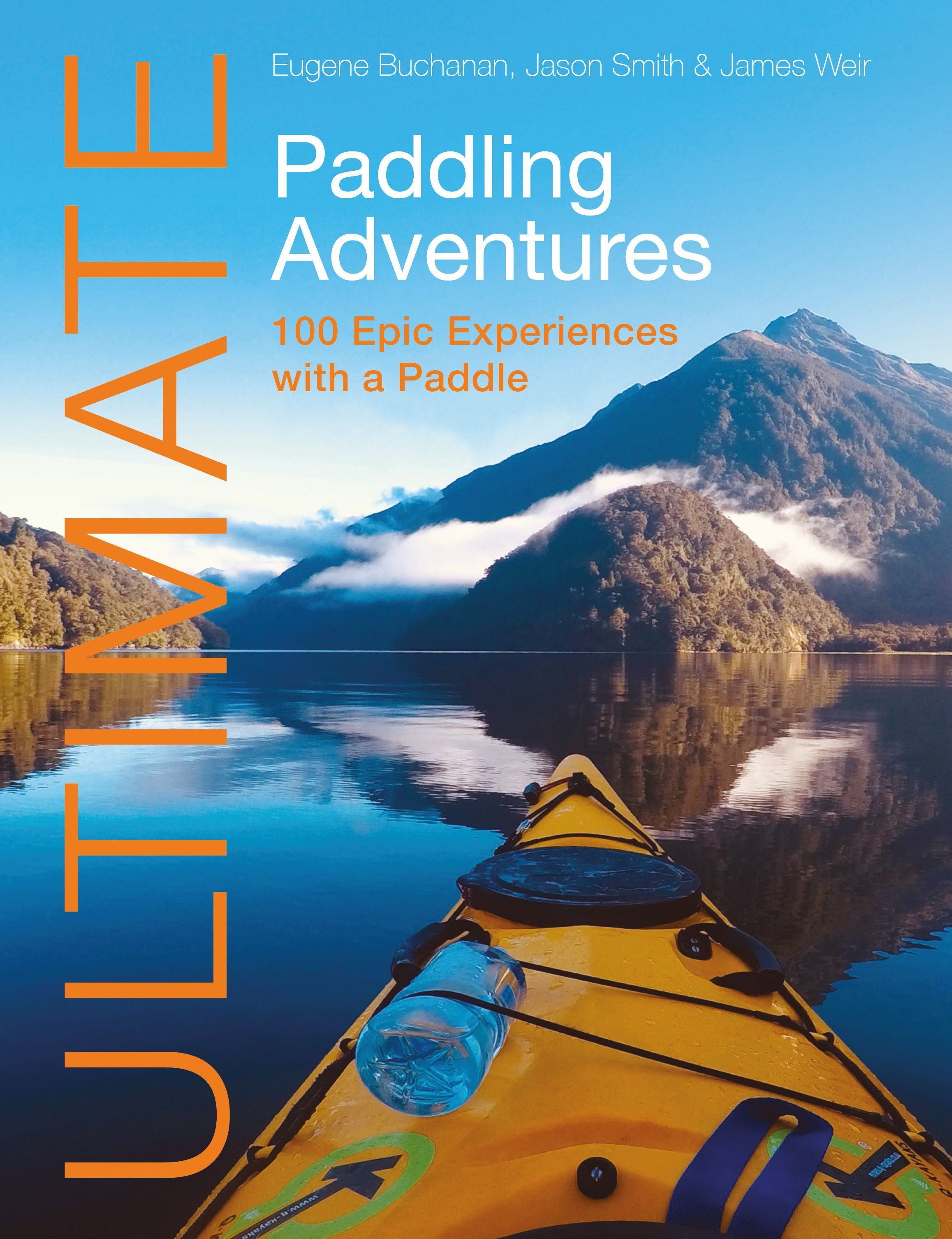 Ultimate Paddling Adventures By Eugene Buchanan 9781912621682