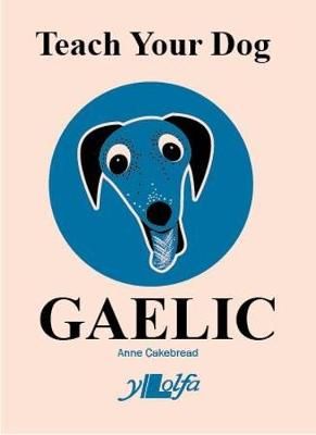 Teach Your Dog Gaelic By Anne Cakebread 9781912631117 (Paperback)