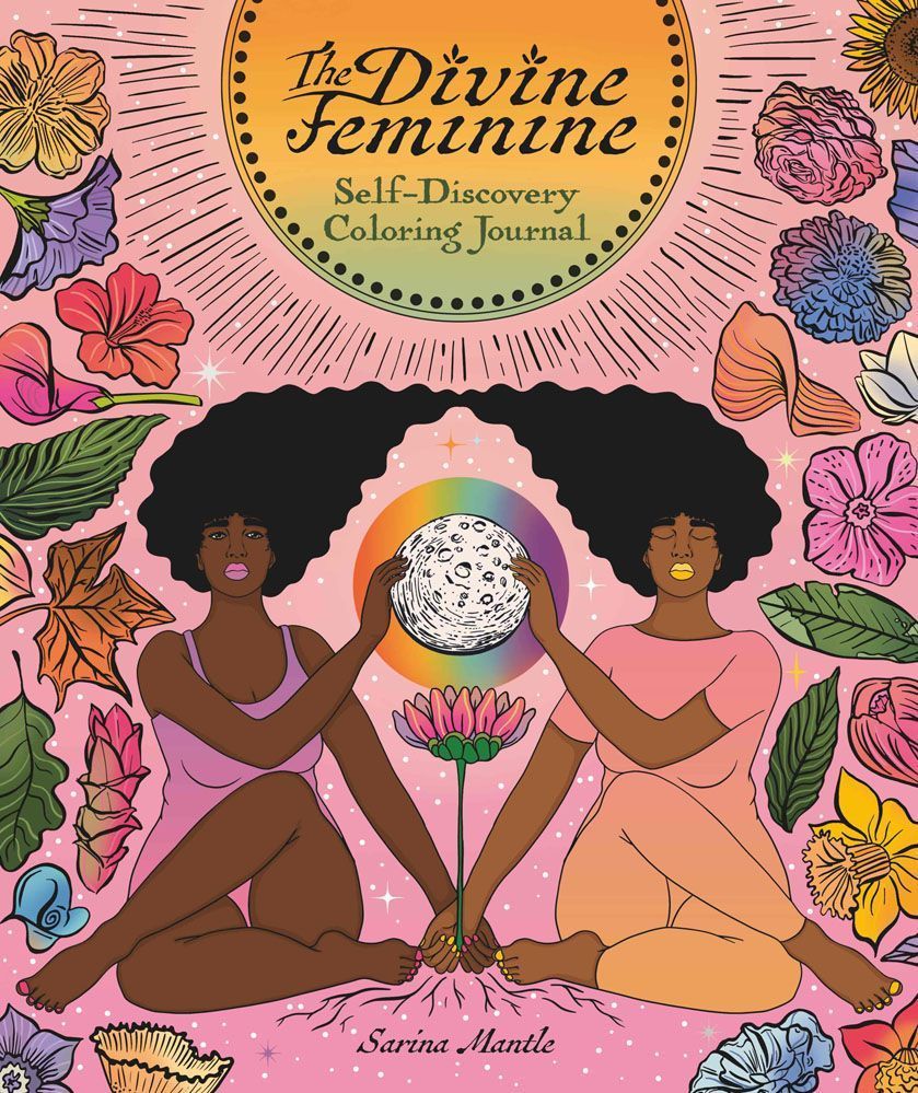 The Divine Feminine Self-Discovery Coloring Journal By Sarina Mantle