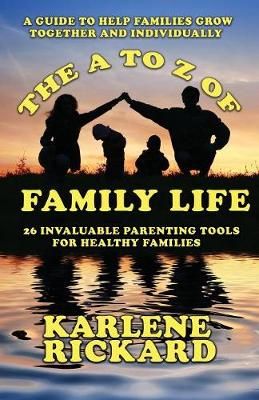 The A to Z of Family Life By Karlene Rickard 9781912635924 (Paperback)