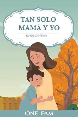 Tan Solo Mamá Y Yo By Onefam 9781912657339 (Paperback)
