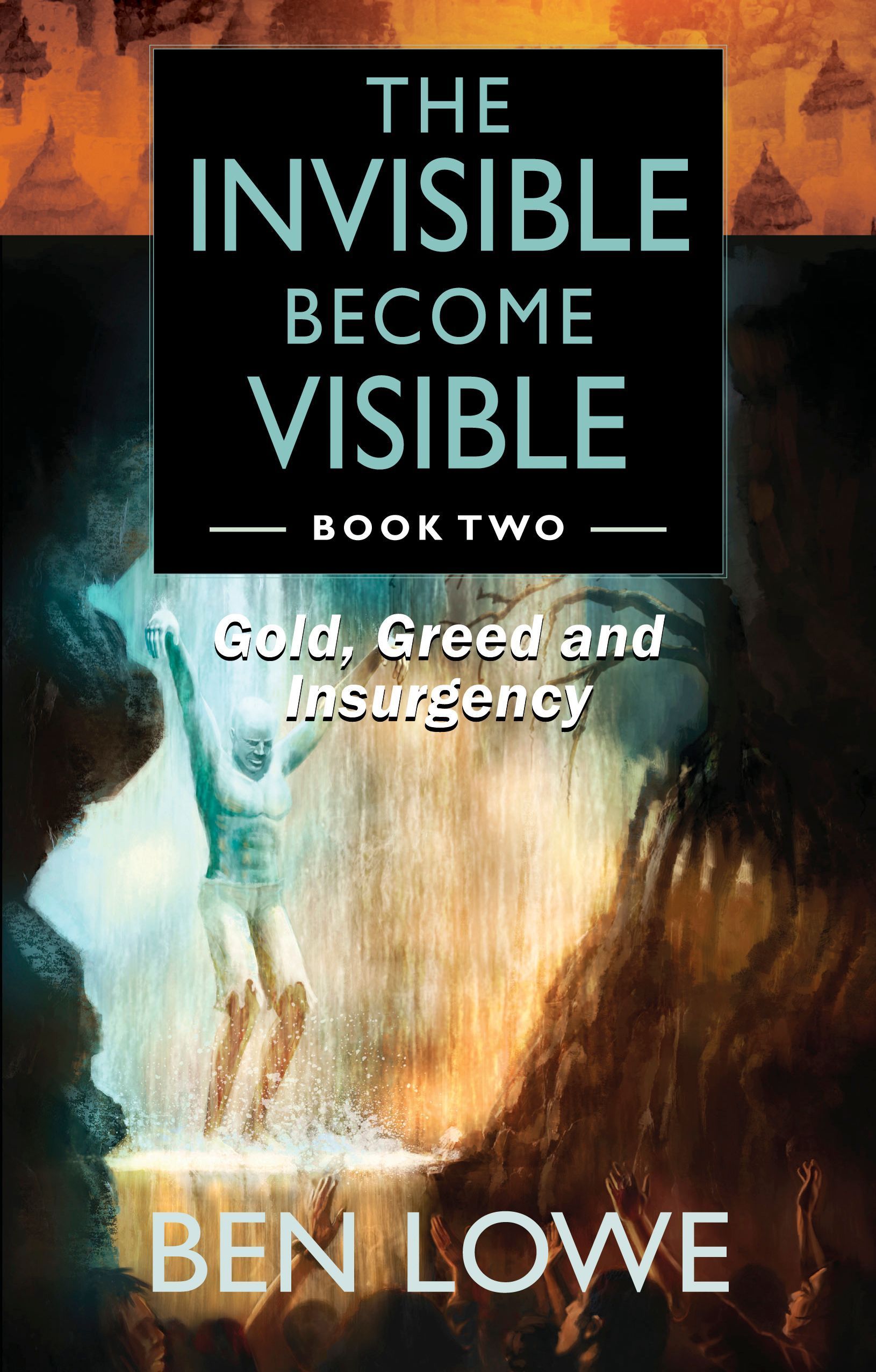 The Invisible Become Visible: Book Two By Ben Lowe 9781912662883