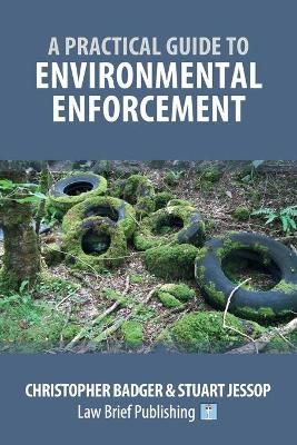 Practical Guide to Environmental Enforcement By Christopher Badger