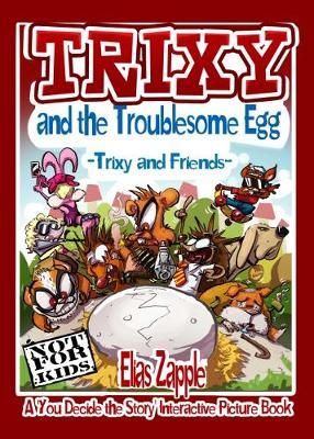 Trixy and the Troublesome Egg By Elias Zapple 9781912704330