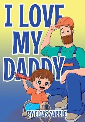 I Love My Daddy By Elias Zapple 9781912704477 (Paperback)