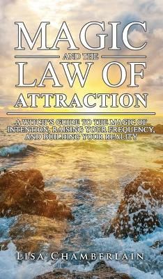 Magic and the Law of Attraction By Lisa Chamberlain 9781912715763
