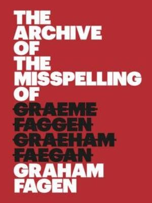 The Archive of the Misspelling of Graham Fagen 9781912717095