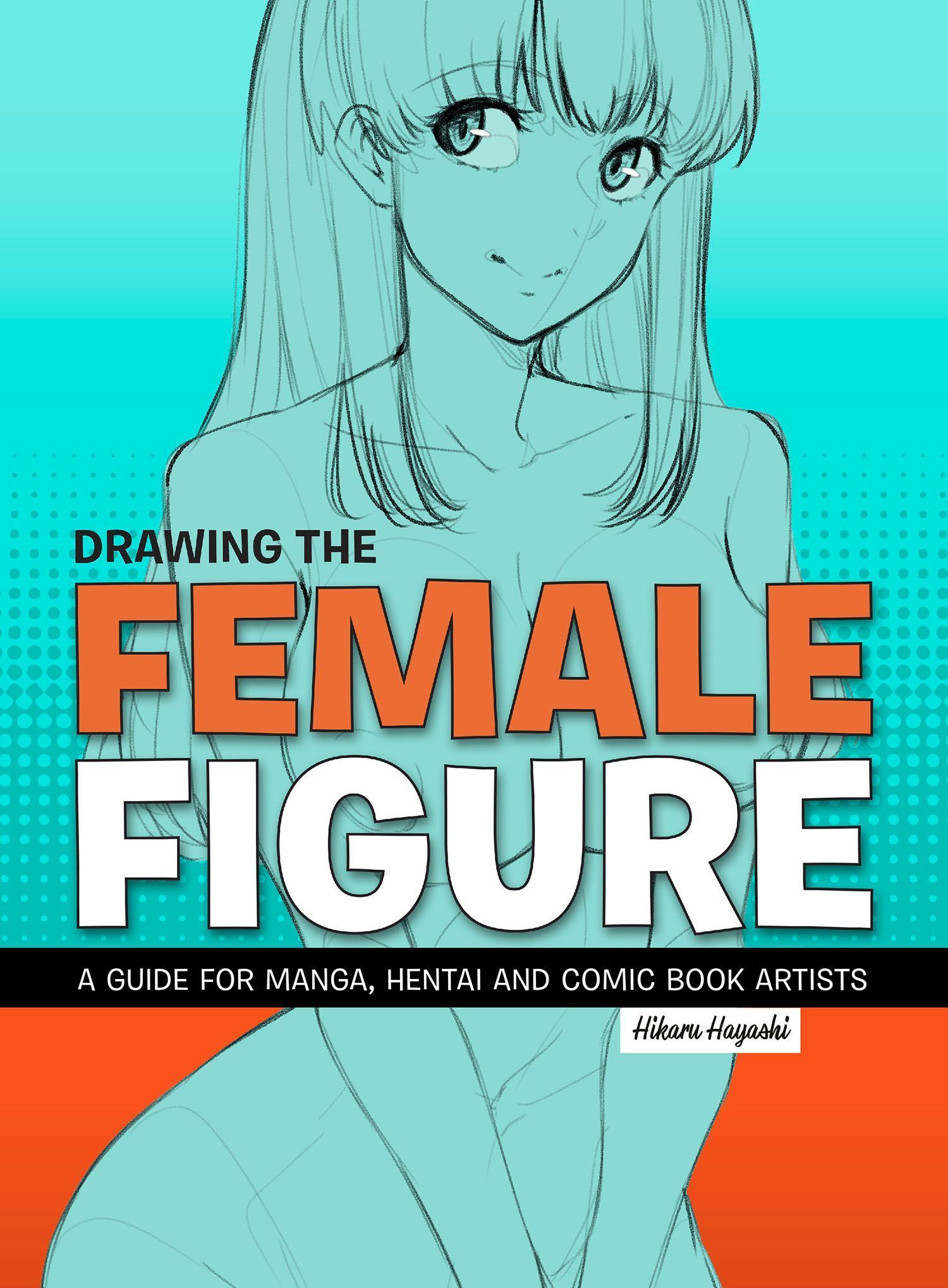 Drawing the Female Figure By Hikaru Hayashi 9781912740130 (Paperback)