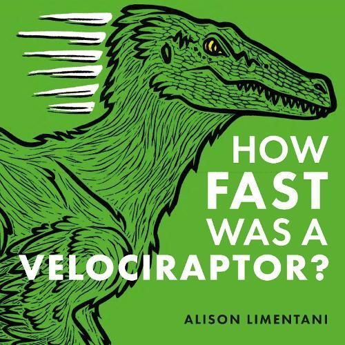 How Fast Was a Velociraptor? By Alison Limentani 9781912757268