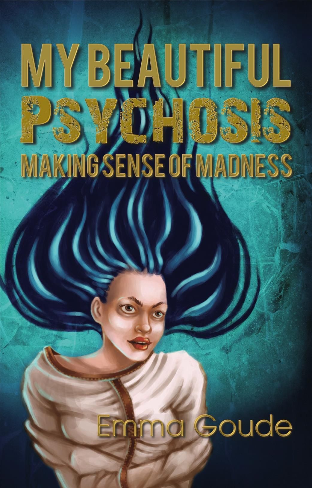 My Beautiful Psychosis By Emma Goude 9781912807956 (Paperback)
