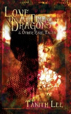 Love in a Time of Dragons By Tanith Lee 9781912815029 (Paperback)