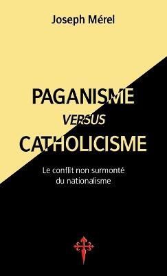 Paganisme Versus Catholicisme By Joseph Mérel 9781912853090