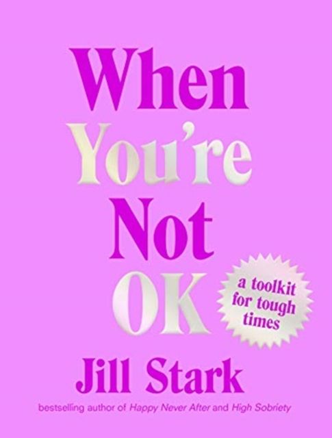 When You're Not OK By Jill Stark (author), Carla McRae (illustrator)