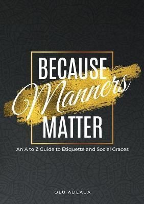Because Manners Matter By Olu Adeaga 9781912896059 (Paperback)