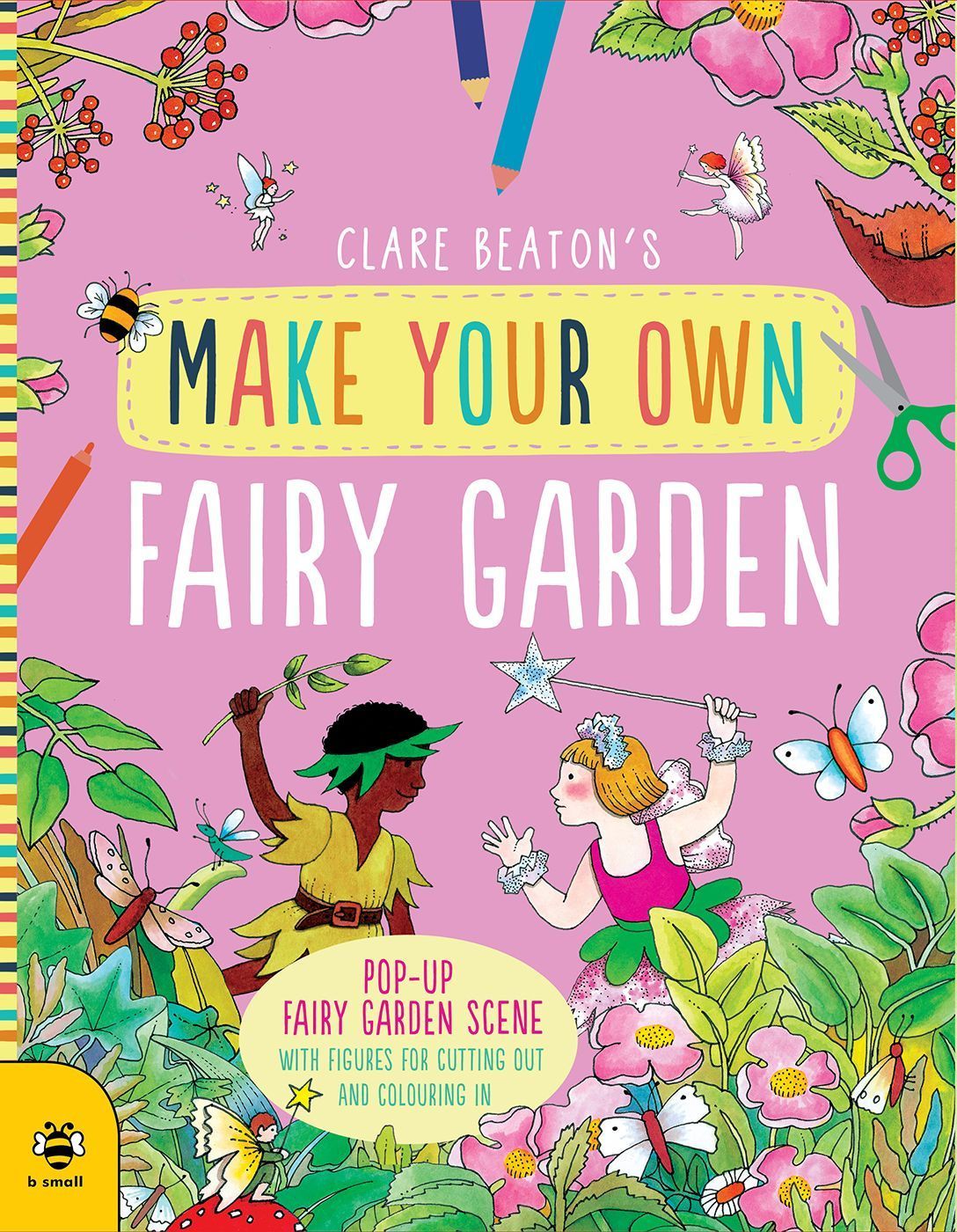 Make Your Own Fairy Garden By Clare Beaton 9781912909988 (Paperback)