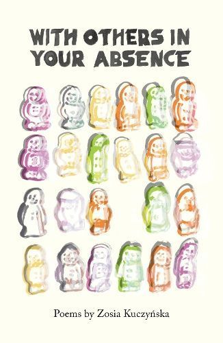 With Others in Your Absence By Zosia KuczyÔnska 9781912915835