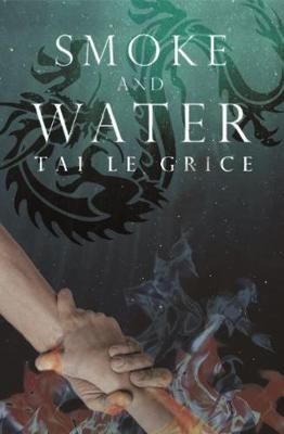 Smoke and Water By Tai Le Grice 9781912964024 (Paperback)