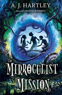 The Mirroculist Mission By A. J. Hartley 9781912979028 (Paperback)