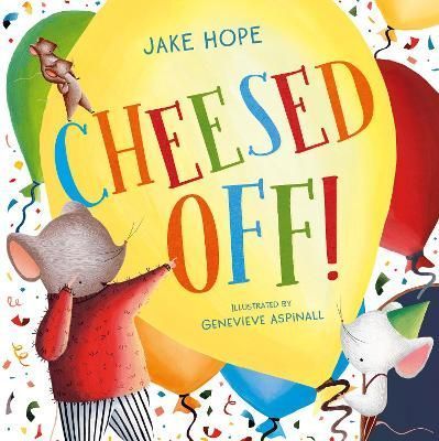 Cheesed Off! By Jake Hope (author), Genevieve Aspinall (artist)