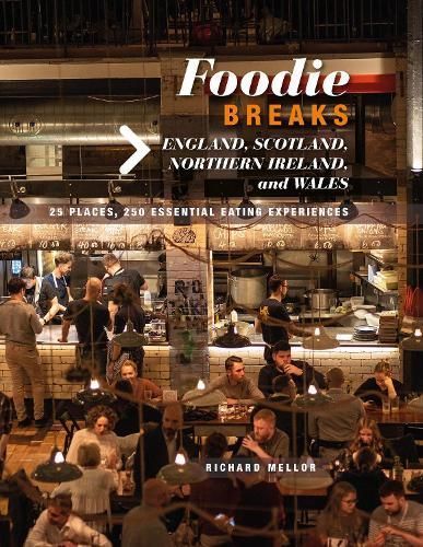Foodie Breaks. England, Scotland, Northern Ireland, and Wales