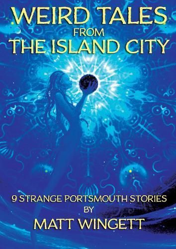 Weird Tales From The Island City By Matt Wingett 9781913001063